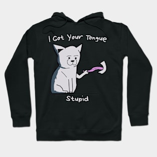 Cat Got Your Tongue Funny Quotes Hoodie